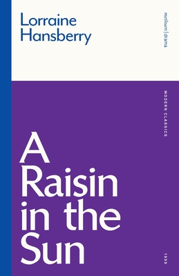 A Raisin in the Sun (Modern Classics)
