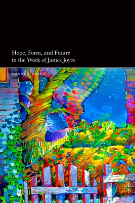 Image for Hope, Form, and Future in the Work of James Joyce