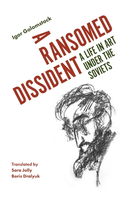 A Ransomed Dissident: A Life in Art Under the Soviets