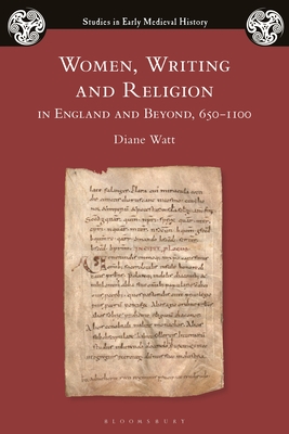 Image for Women, Writing and Religion in England and Beyond, 650?1100 (Studies in Early Medieval History)