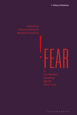 Fear in the German-Speaking World, 1600-2000 (History of Emotions)
