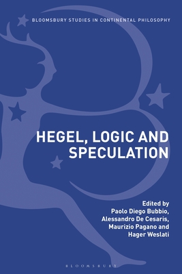 Image for Hegel, Logic and Speculation (Bloomsbury Studies in Continental Philosophy)
