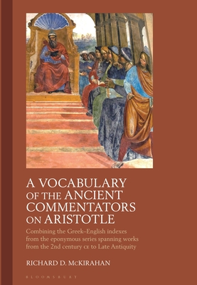 Image for A Vocabulary of the Ancient Commentators on Aristotle: Combining the Greek?English Indexes from the Eponymous Series Spanning Works from the 2nd Century CE to Late Antiquity