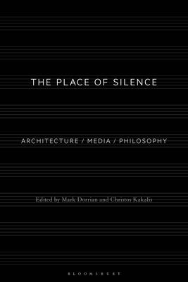 The Place of Silence: Architecture / Media / Philosophy