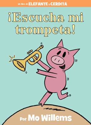 Image for Escucha Mi Trompeta! (an Elephant and Piggie Book, Spanish Edition)
