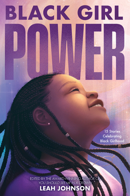 FREEDOM FIRE: BLACK GIRL POWER: 15 STORIES CELEBRATING BLACK GIRLHOOD