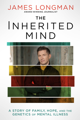 Inherited Mind: A Story of Family, Hope, and the Genetics of Mental Illness