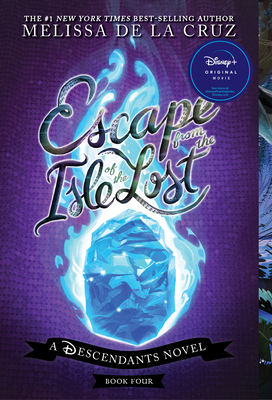 Escape from the Isle of the Lost: A Descendants Novel