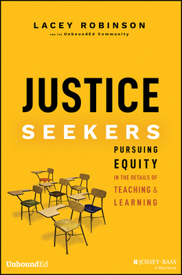 Image for Justice Seekers: Pursuing Equity in the Details of Teaching and Learning Justice Seekers: Pursuing Equity in the Details of Teaching and Learning