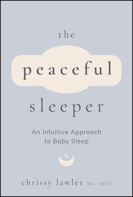 Peaceful Sleeper: An Intuitive Approach to Baby Sleep
