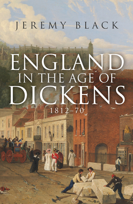 England in the Age of Dickens: 1812-70