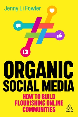 Organic Social Media How To Build Flourishing Onli