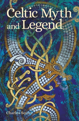 Celtic Myth and Legend (Arcturus Classic Myths and Legends)