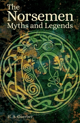 Myths of the Norsemen: From the Eddas and Sagas (Arcturus Classic Myths and Legends)