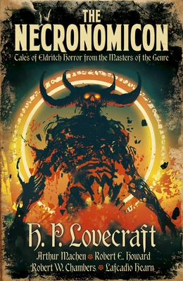 The Necronomicon: Tales Of Eldritch Horror From Th