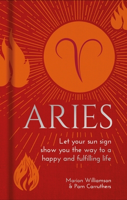 Image for Aries: Let Your Sun Sign Show You the Way to a Happy and Fulfilling Life (Arcturus Astrology Library) Aries: Let Your Sun Sign Show You the Way to a Happy and Fulfilling Life (Arcturus Astrology Library)