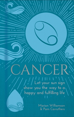 Image for Cancer: Let Your Sun Sign Show You the Way to a Happy and Fulfilling Life (Arcturus Astrology Library) Cancer: Let Your Sun Sign Show You the Way to a Happy and Fulfilling Life (Arcturus Astrology Library)