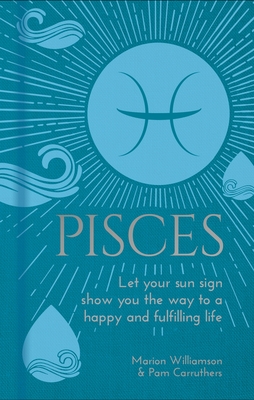 Image for Pisces: Let Your Sun Sign Show You the Way to a Happy and Fulfilling Life (Arcturus Astrology Library) Pisces: Let Your Sun Sign Show You the Way to a Happy and Fulfilling Life (Arcturus Astrology Library)