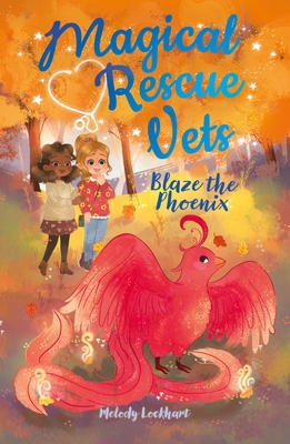 Magical Rescue Vets: Blaze the Phoenix (Magical Rescue Vets, 3)