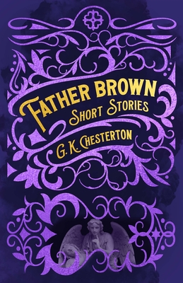 Father Brown Short Stories (Arcturus Classic Mysteries and Marvels, 1)