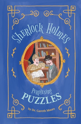 Image for Sherlock Holmes: Perplexing Puzzles (Solve It Like Sherlock) Sherlock Holmes: Perplexing Puzzles (Solve It Like Sherlock)