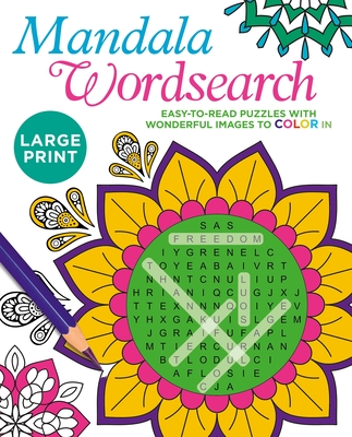 Large Print Mandala Wordsearch: Easy-to-Read Puzzles with Wonderful Images to Color In (Color Your Wordsearch)