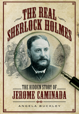 Image for The Real Sherlock Holmes: The Hidden story of Jerome Caminada