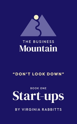 The Business Mountain - Don't Look Down: Startups