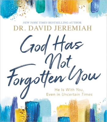 Image for God Has Not Forgotten You: He Is with You, Even in Uncertain Times God Has Not Forgotten You: He Is with You, Even in Uncertain Times