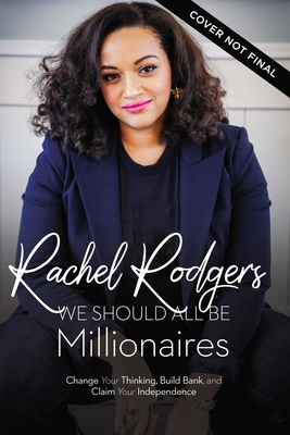 We Should All Be Millionaires: A Woman's Guide to Earning More, Building Wealth, and Gaining Economic Power