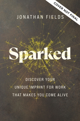 Image for SPARKED: DISCOVER YOUR UNIQUE IMPRINT FOR WORK THAT MAKES YOU COME ALIVE