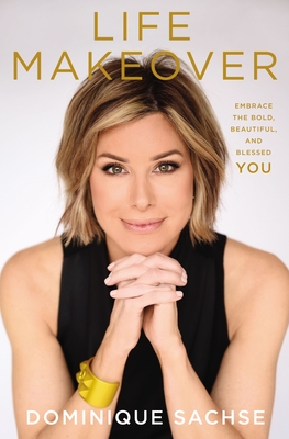 Image for Life Makeover: Embrace the Bold, Beautiful, and Blessed You Life Makeover: Embrace the Bold, Beautiful, and Blessed You