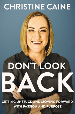 Image for Don't Look Back: Getting Unstuck and Moving Forward with Passion and Purpose