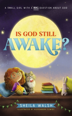 Image for Is God Still Awake: A Small Girl with a Big Question About God Is God Still Awake: A Small Girl with a Big Question About God
