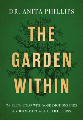 GARDEN WITHIN: WHERE THE WAR WITH YOUR EMOTIONS END .