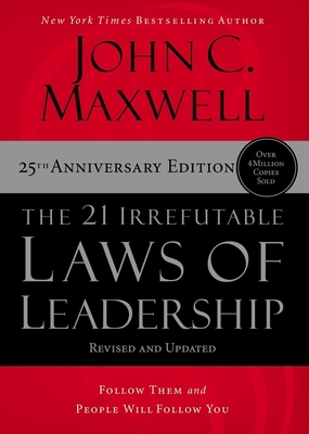 21 Irrefutable Laws of Leadership - International Edition: Follow Them and People Will Follow You (Itpe)