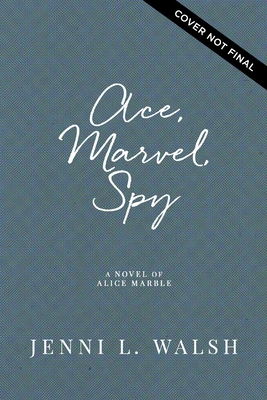 ACE, MARVEL, SPY: A NOVEL OF ALICE MARBLE (SIGNED)