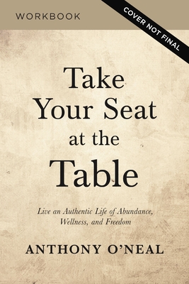 Take Your Seat at the Table Study Guide: Live an Authentic Life of Abundance, Wellness, and Freedom