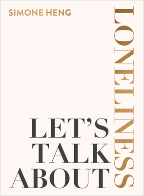Let's Talk About Loneliness: The Search for Connection in a Lonely World