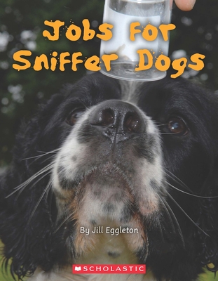 Jobs for Sniffer Dogs [Paperback] Eggleton, Jill