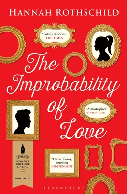 The Improbability of Love: SHORTLISTED FOR THE BAILEYS WOMEN'S PRIZE FOR FICTION 2016 [Paperback] Rothschild, Hannah