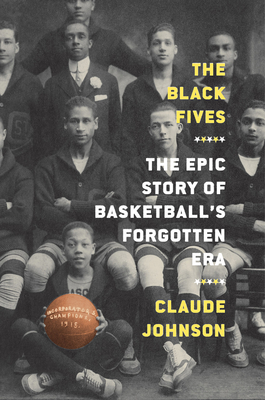 Image for The Black Fives: The Epic Story of Basketball's Forgotten Era