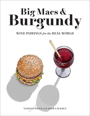 Big Macs & Burgundy: Wine Pairings for the Real World
