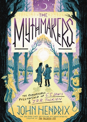 THE MYTHMAKERS The Remarkable Fellowship of Cs Lewis and Jrr Tolkien