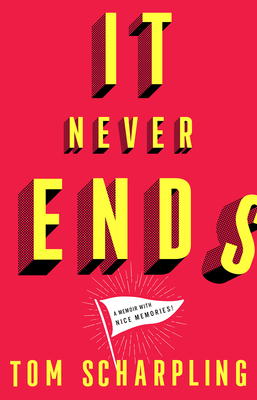 Image for It Never Ends: A Memoir with Nice Memories! It Never Ends: A Memoir with Nice Memories!