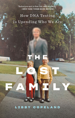 Lost Family: How DNA Testing Is Upending Who We Are