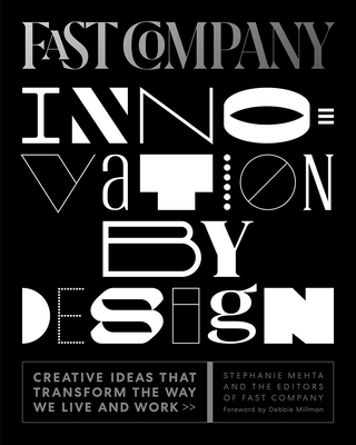 Fast Company Innovation by Design: Creative Ideas That Transform the Way We Live and Work