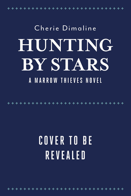 Hunting by Stars (A Marrow Thieves Novel) (The Marrow Thieves)