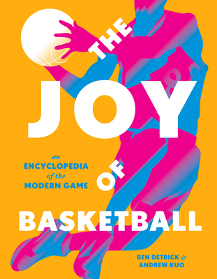 Joy of Basketball: An Encyclopedia of the Modern Game
