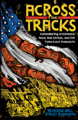 Image for Across the Tracks: Remembering the Tulsa Race Massacre and Black Wall Street